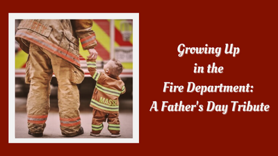 Growing Up in the Fire Department: A Father's Day Tribute